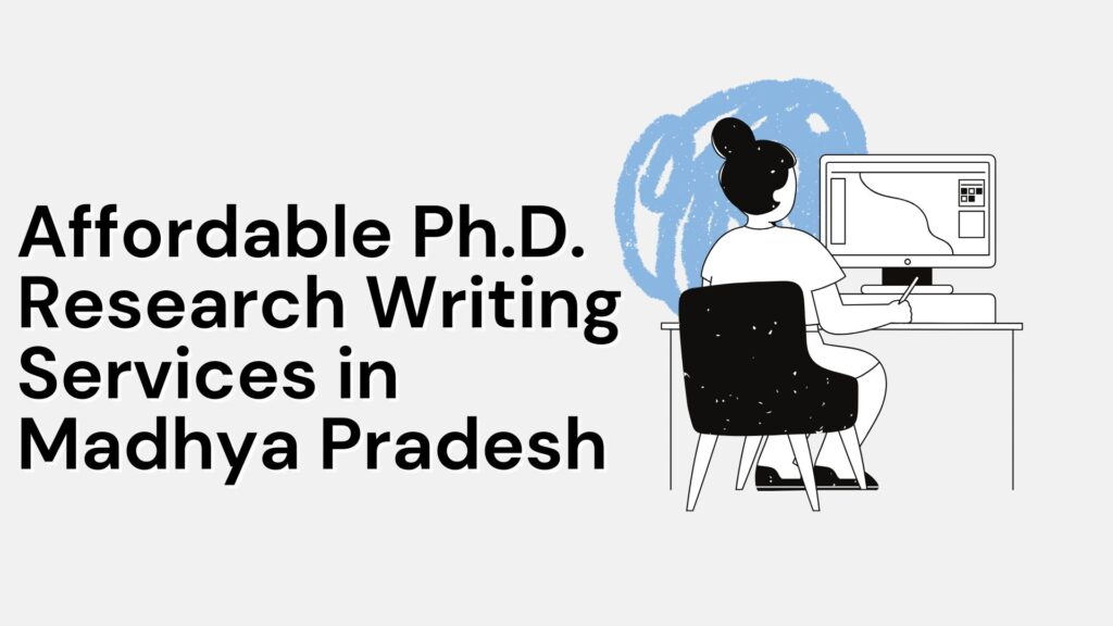 Affordable Ph.D. Research Writing Services in Madhya Pradesh