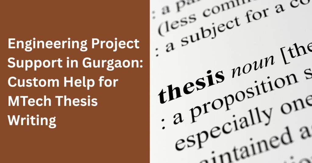 Engineering Project Support in Gurgaon: Custom Help for MTech Thesis Writing